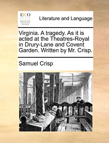 Virginia a Tragedy As It Is Acted at the Theatres-Royal in Drury-Lane and Covent [Paperback]