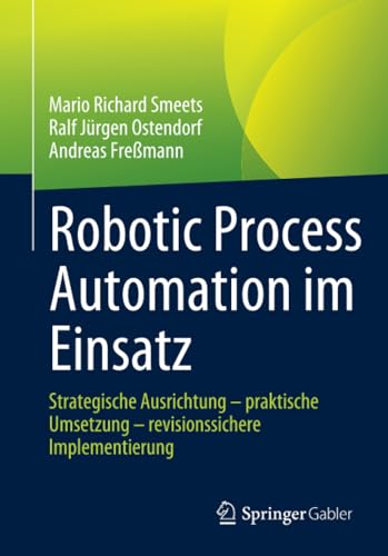 Robotic Process Automation im Einsatz: Strategische Ausrichtung  praktische Ums [Paperback]