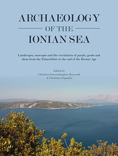 Archaeology of the Ionian Sea: Landscapes, seascapes and the circulation of peop [Hardcover]