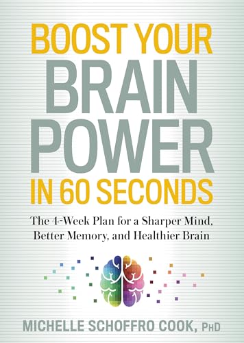 Boost Your Brain Power in 60 Seconds: The 4-Week Plan for a Sharper Mind, Better [Paperback]