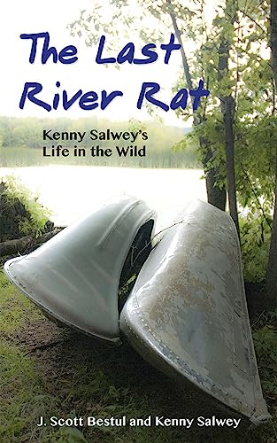 The Last River Rat: Kenny Salwey's Life in the Wild [Paperback]