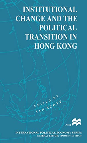 Institutional Change and the Political Transition in Hong Kong [Hardcover]