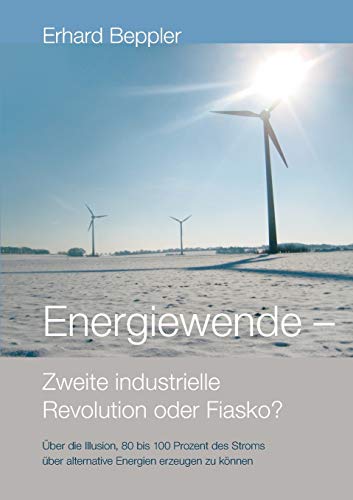 Energieende - Zeite Industrielle Revolution Oder Fiasko (german Edition) [Paperback]