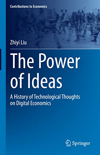 The Poer of Ideas A History of Technological Thoughts on Digital Economics [Hardcover]