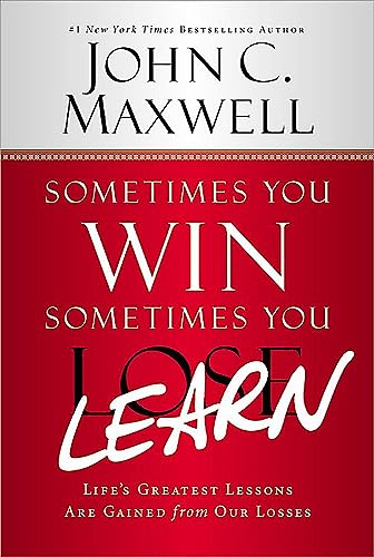 Sometimes You Win--Sometimes You Learn: Life's Greatest Lessons Are Gained f [Paperback]