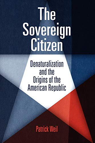 The Sovereign Citizen Denaturalization and the Origins of the American Republic [Paperback]