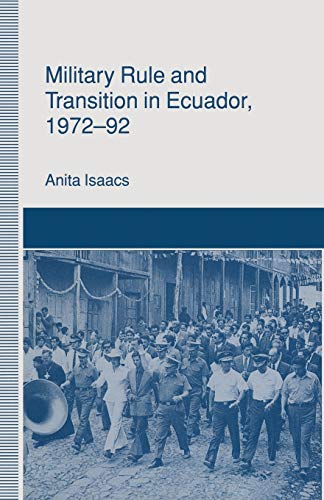 Military Rule and Transition in Ecuador, 197292 [Paperback]