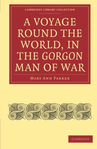 A Voyage Round the World, in the Gorgon Man of War Captain John Parker [Paperback]