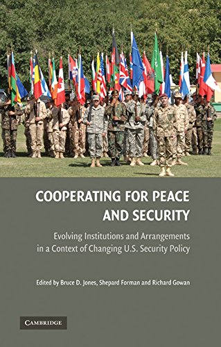 Cooperating for Peace and Security Evolving Institutions and Arrangements in a  [Hardcover]