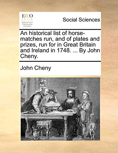 Historical List of Horse-Matches Run, and of Plates and Prizes, Run for in Great [Paperback]