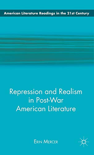 Repression and Realism in Post-War American Literature [Hardcover]