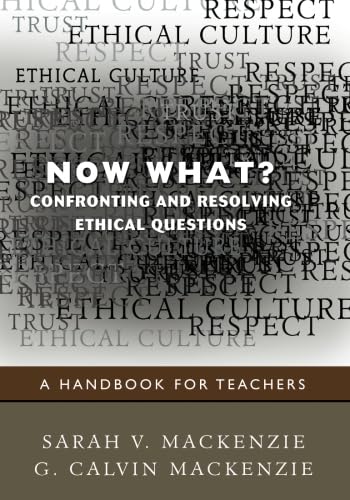 Now What? Confronting and Resolving Ethical Questions: A Handbook for Teachers [Paperback]