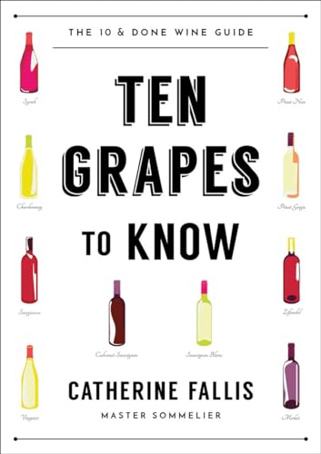 Ten Grapes to Know: The Ten and Done Wine Guide [Paperback]