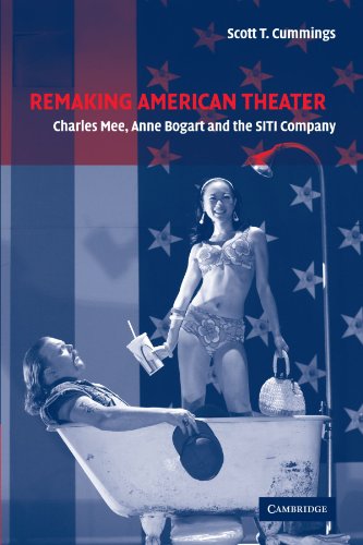 Remaking American Theater Charles Mee, Anne Bogart and the SITI Company [Paperback]