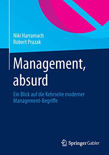 Management, absurd Ein Blick auf die Kehrseite moderner Management-Begriffe [Paperback]