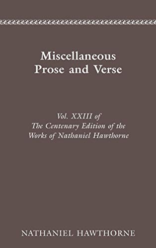 CENTENARY ED WORKS NATHANIEL HAWTHORNE MISCELLANEOUS PROSE AND VERSE [Hardcover]