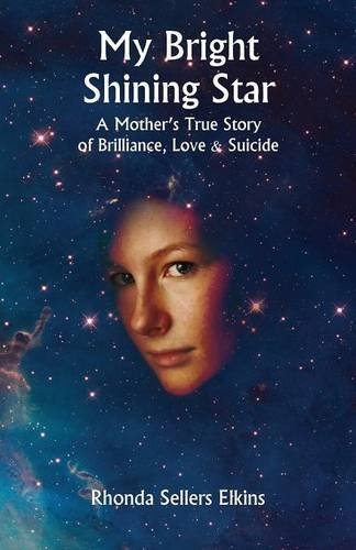 My Bright Shining Star A Mother's True Story Of Brilliance, Love And Suicide [Paperback]