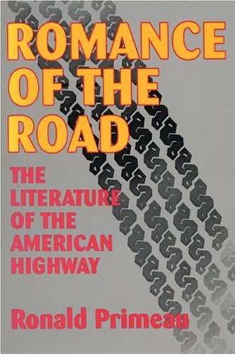 Romance Of The Road The Literature Of The American Highay [Paperback]