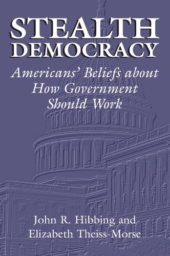 Stealth Democracy Americans' Beliefs About Ho Government Should Work [Paperback]