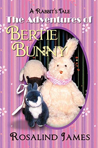 Adventures of Bertie Bunny  A Rabbit's Tale [Paperback]