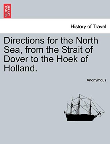 Directions for the North Sea, from the Strait of Dover to the Hoek of Holland [Paperback]