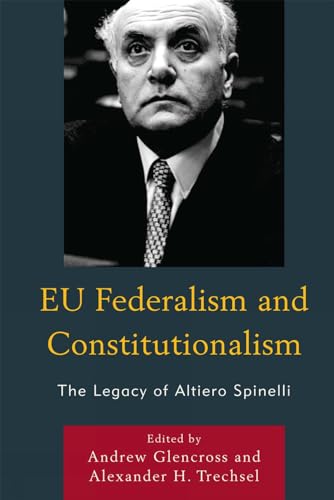 EU Federalism and Constitutionalism: The Legacy of Altiero Spinelli [Hardcover]