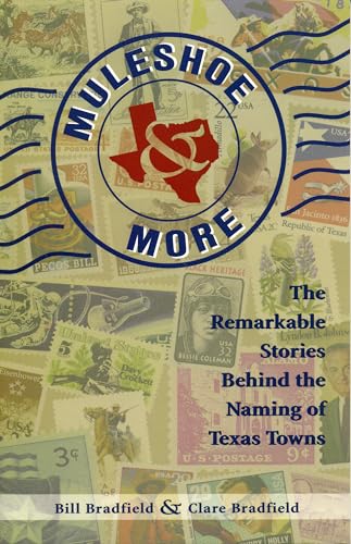 Muleshoe and More: The Remarkable Stories Behind the Naming of Texas Towns [Paperback]