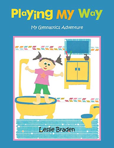 Playing My Way My Gymnastics Adventure [Paperback]