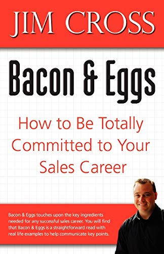 Bacon & Eggs Ho To Be Totally Committed To Your Sales Career [Paperback]