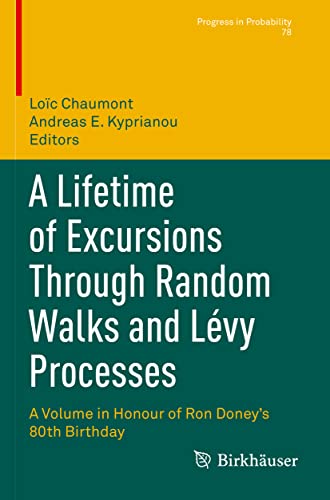 A Lifetime of Excursions Through Random Walks and Lvy Processes: A Volume in Ho [Paperback]