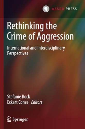 Rethinking the Crime of Aggression: International and Interdisciplinary Perspect [Paperback]