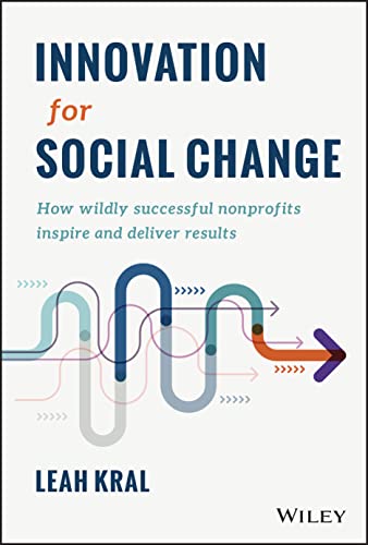 Innovation for Social Change: How Wildly Successful Nonprofits Inspire and Deliv [Hardcover]