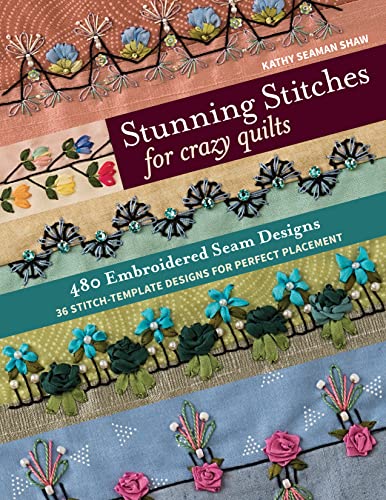 Stunning Stitches for Crazy Quilts: 480 Embroidered Seam Designs, 36 Stitch-Temp [Paperback]