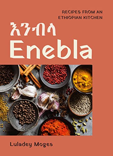 Enebla: Recipes from an Ethiopian Kitchen [Ha