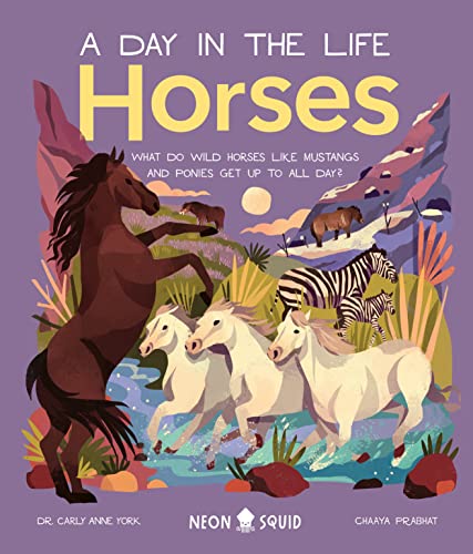 Horses (A Day in the Life): What Do Wild Horses like Mustangs and Ponies Get Up  [Hardcover]