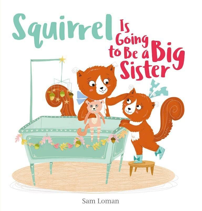 Squirrel Is Going to Be a Big Sister [Hardcover]