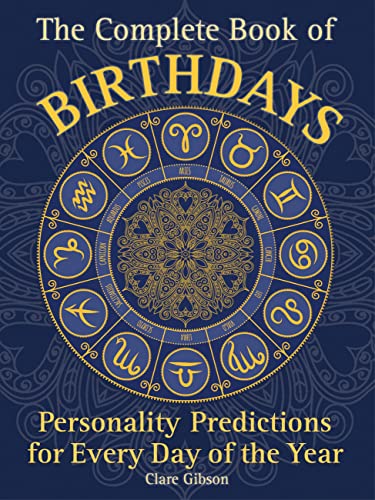 The Complete Book of Birthdays: Personality Predictions for Every Day of the Yea [Paperback]