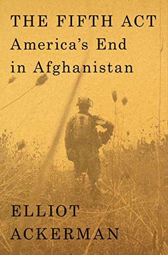 The Fifth Act: America's End in Afghanistan [