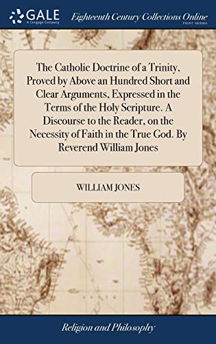 Catholic Doctrine of a Trinity, Proved by above an Hundred Short and Clear Argum [Hardcover]