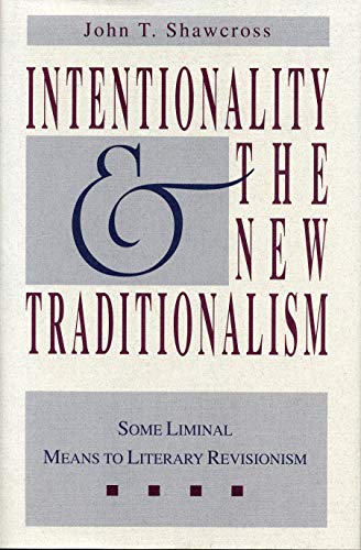 Intentionality and the Ne Traditionalism Some Liminal Means to Literary Revisi [Paperback]