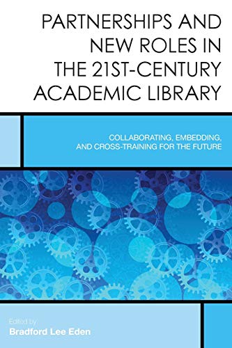 Partnerships and Ne Roles in the 21st-Century Academic Library Collaborating,  [Paperback]