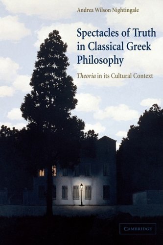 Spectacles of Truth in Classical Greek Philosophy Theoria in its Cultural Conte [Paperback]