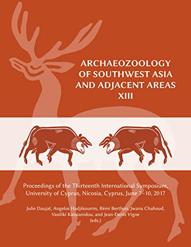 Archaeozoology of Southwest Asia and Adjacent Areas XIII: Proceedings of the Thi [Paperback]