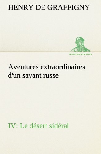 Aventures Extraordinaires d'un Savant Russe Iv. le dsert Sidral [Paperback]