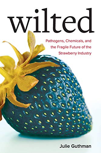 Wilted Pathogens, Chemicals, and the Fragile Future of the Straberry Industry [Paperback]