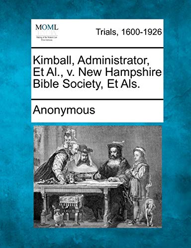 Kimball, Administrator, et Al , V Ne Hampshire Bible Society, et Als [Paperback]