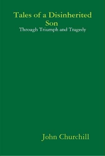 Tales of a Disinherited Son Through Triumph and Tragedy [Hardcover]