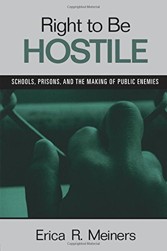 Right to Be Hostile Schools, Prisons, and the Making of Public Enemies [Paperback]