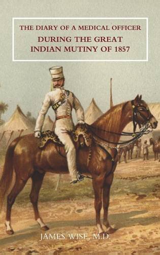 The Diary Of A Medical Officer During The Great Indian Mutiny Of 1857 [Paperback]