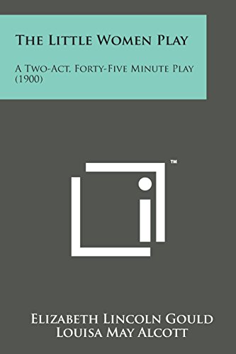 Little Women Play  A To-Act, Forty-Five Minute Play (1900) [Paperback]